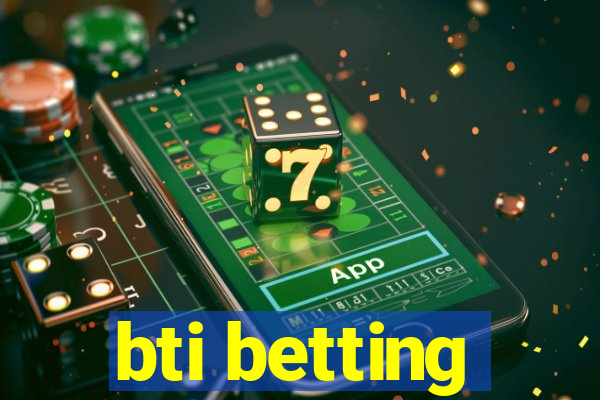 bti betting